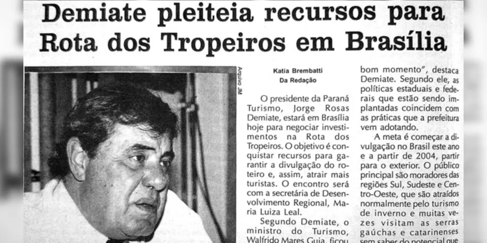 A Rota dos Tropeiros criada por Jorge Demiate, atualmente se constitui no maior produto turístico dos Campos Gerais – JM 25 de junho de 2003