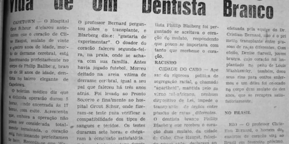 Esta matéria, publicada pelo JM em 04 de janeiro de 1968, trata de um dos primeiros transplantes cardíacos da história. O criador da técnica de transplante de coração, Dr. Christiaan Barnard, aparece como responsável pelo ato cirúrgico