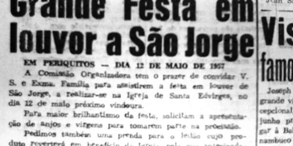 Em 10 de maio de 1957 o JM publicou uma matéria tratando da festa em louvor a São Jorge que se realizaria na Igreja de Santa Edvirges em Periquitos