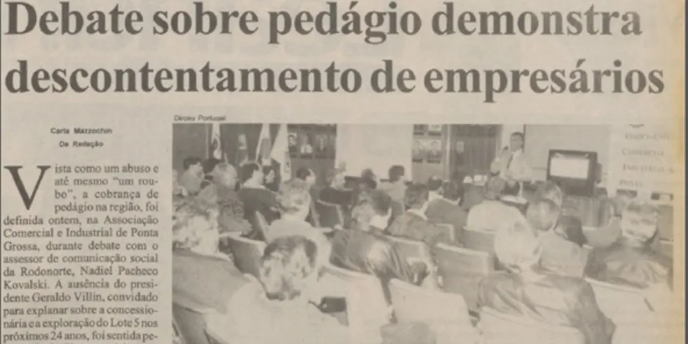 As discussões sobre a cobrança de pedágio nas estradas do Paraná foi tema da reunião de empresários na ACIPG, noticiada pelo Jornal da Manhã em 25 de junho de 1998