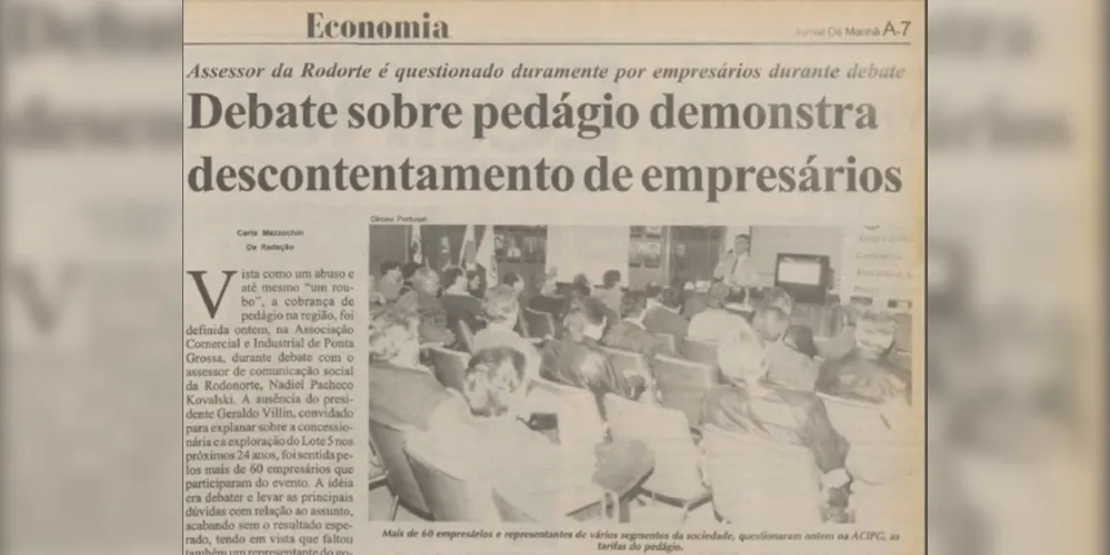 As discussões sobre a cobrança de pedágio nas estradas do Paraná foi tema da reunião de empresários na ACIPG, noticiada pelo Jornal da Manhã em 25 de junho de 1998