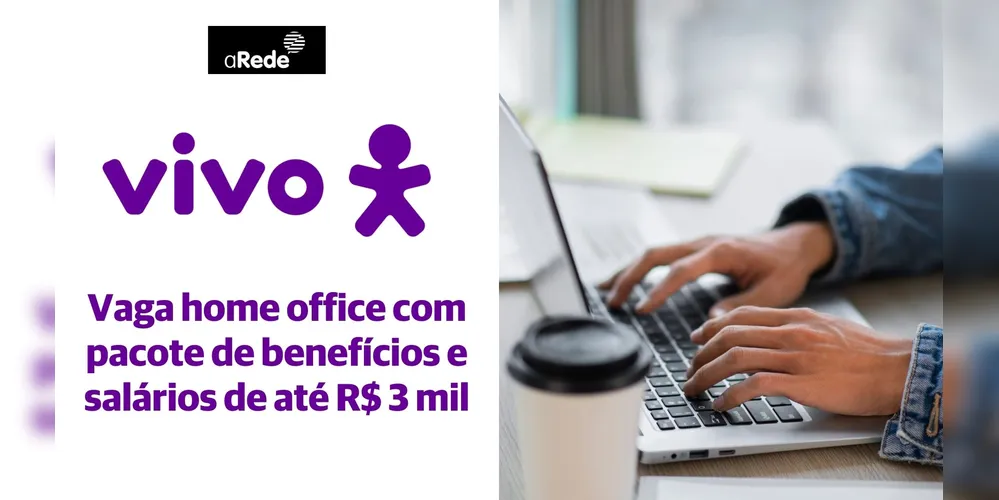 A Vivo está oferecendo oportunidades tanto para trabalho remoto quanto presencial