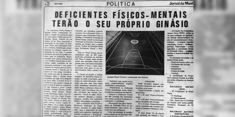 Em 15 de novembro de 1992, o JM noticiou a aprovação do projeto de lei que estabelecia a criação de um Centro de Educação Física para deficientes em Ponta Grossa