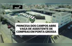 Princesa dos Campos abre vaga de emprego em Ponta Grossa; veja como participar