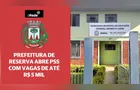 Prefeitura de Reserva anuncia PSS com vagas com salário de até R$ 5 mil